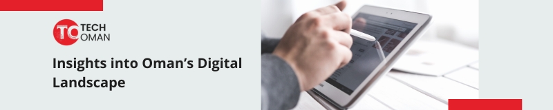 Insights into Oman’s Digital Landscape (1)
